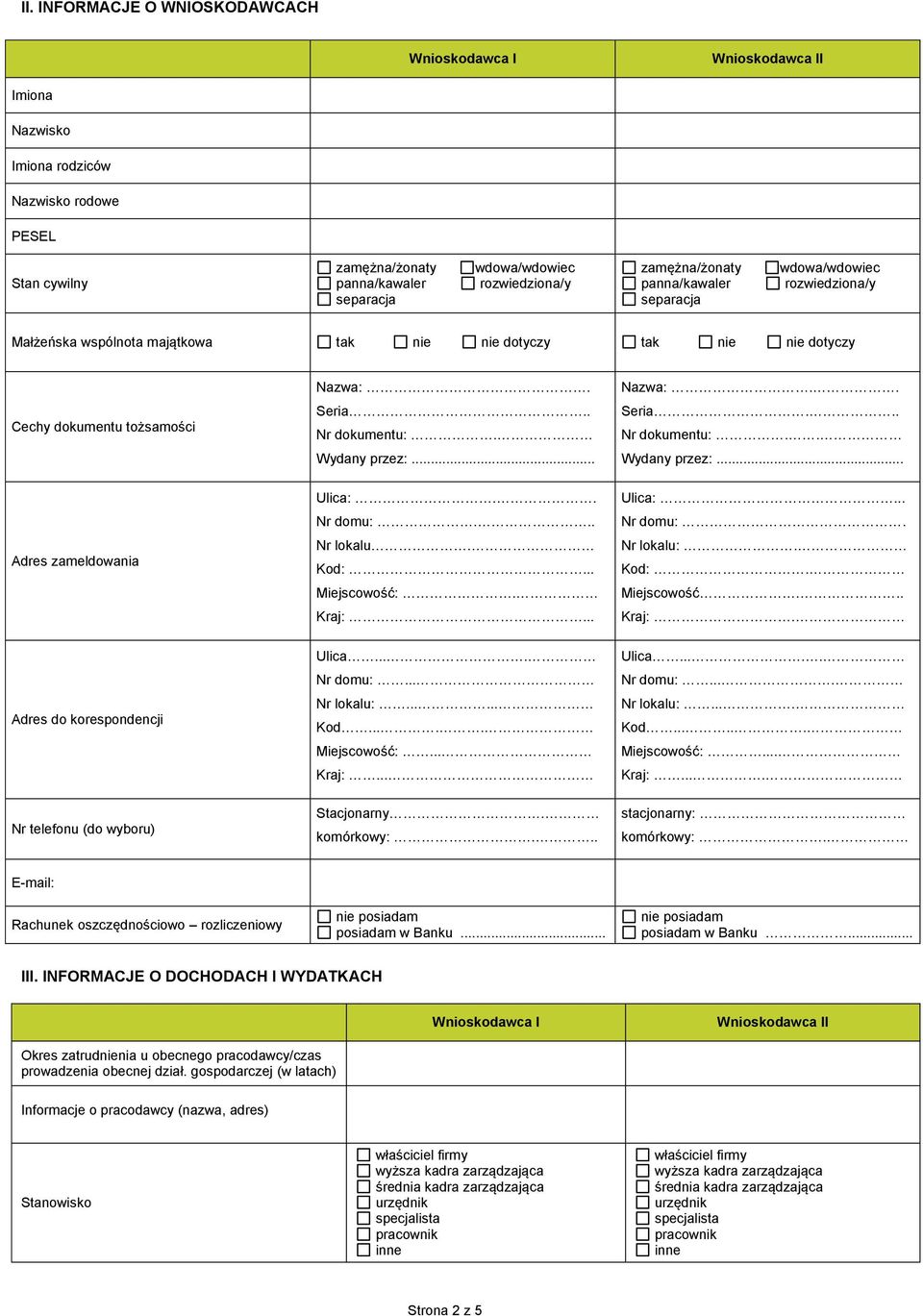 . Nr domu:... Nr lokalu. Kod:... Miejscowość:. Kraj:... Ulica:... Nr domu:. Nr lokalu:. Kod:. Miejscowość... Kraj:. Adres do korespondencji Nr telefonu (do wyboru) Ulica.... Nr domu:... Nr lokalu:...... Kod..... Miejscowość:... Kraj:... Stacjonarny.