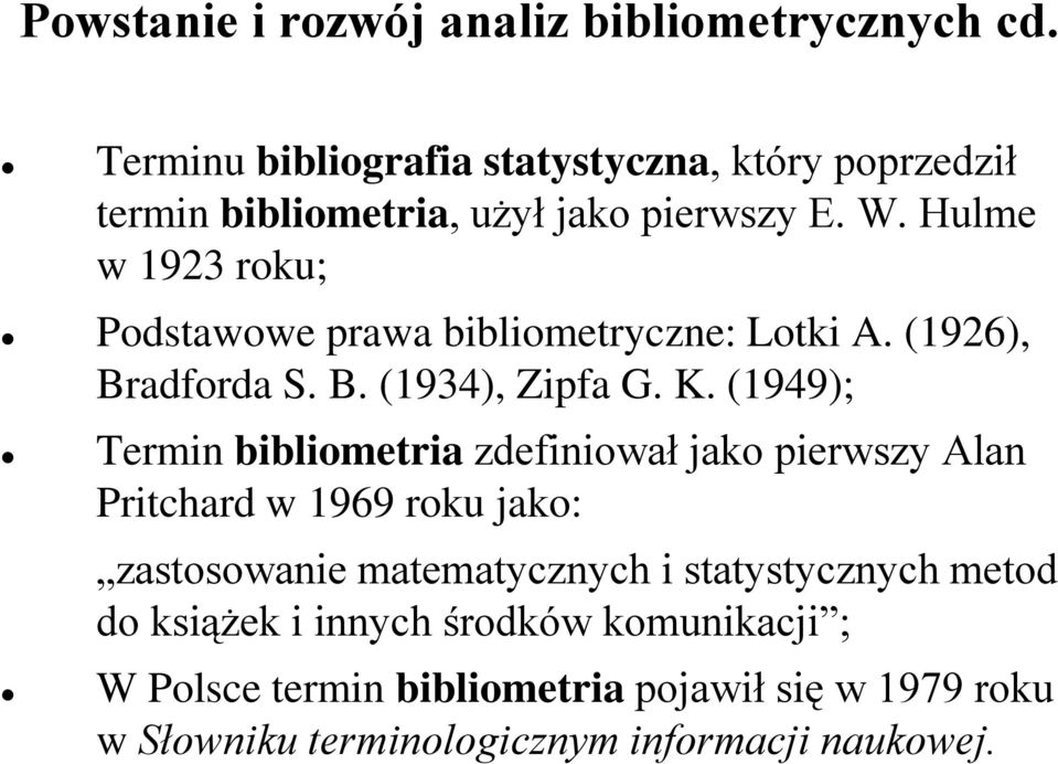 Hulme w 1923 roku; Podstawowe prawa bibliometryczne: Lotki A. (1926), Bradforda S. B. (1934), Zipfa G. K.