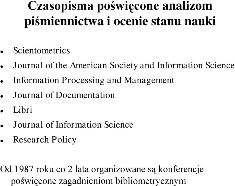 Management Journal of Documentation Libri Journal of Information Science Research