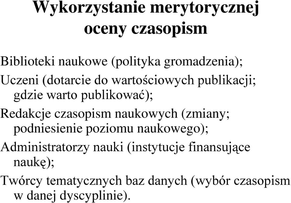 czasopism naukowych (zmiany; podniesienie poziomu naukowego); Administratorzy nauki