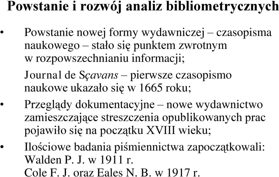 Przeglądy dokumentacyjne nowe wydawnictwo zamieszczające streszczenia opublikowanych prac pojawiło się na początku