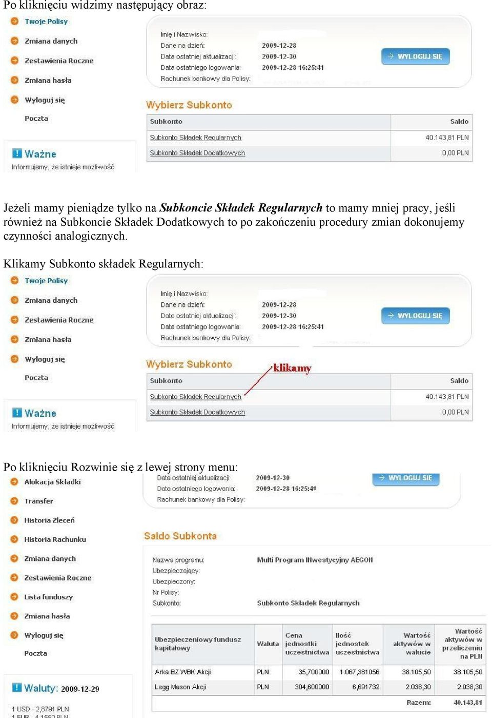 Dodatkowych to po zakończeniu procedury zmian dokonujemy czynności analogicznych.