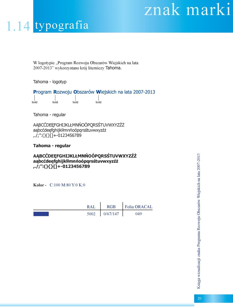 Tahoma - logotyp bold bold bold bold Tahoma - regular AĄBCĆDEĘFGHIJKLŁMNŃOÓPQRSŚTUVWXYZŹŻ