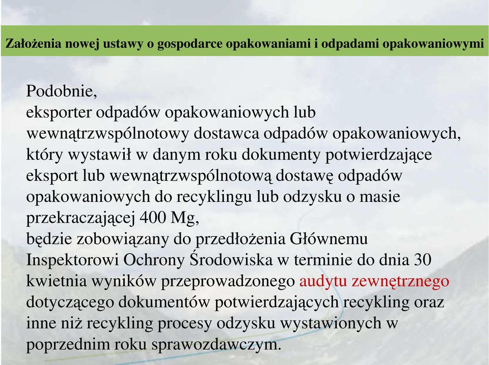 będzie zobowiązany do przedłoŝenia Głównemu Inspektorowi Ochrony Środowiska w terminie do dnia 30 kwietnia wyników przeprowadzonego audytu