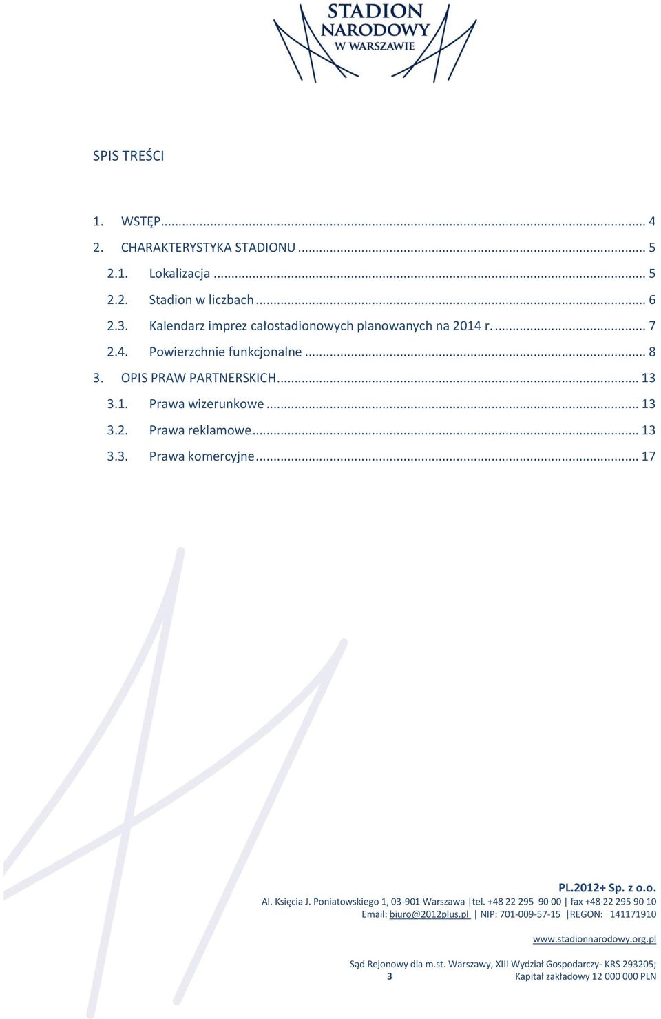 .. 8 3. OPIS PRAW PARTNERSKICH... 13 3.1. Prawa wizerunkowe... 13 3.2. Prawa reklamowe.