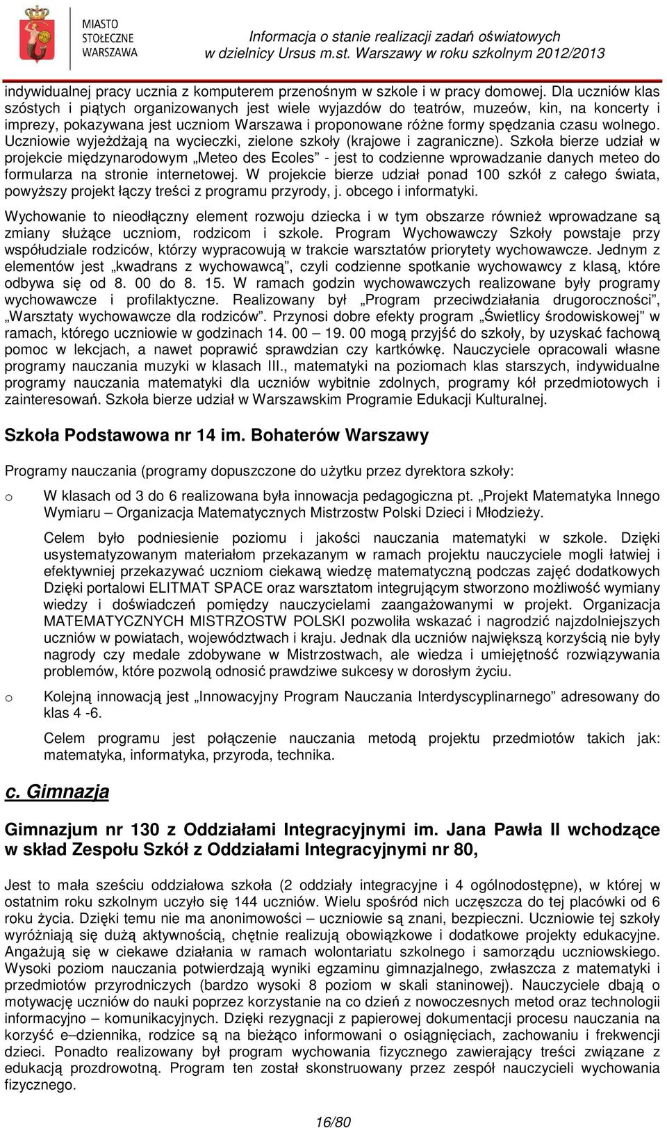 Uczniwie wyjeżdżają na wycieczki, zielne szkły (krajwe i zagraniczne).