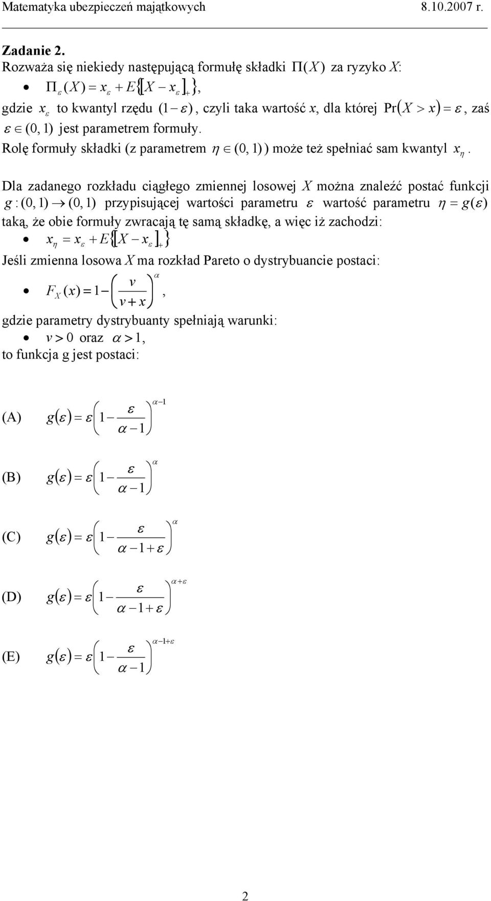 parametrem formuły. Rolę formuły składki (z parametrem η (0, ) ) może też spełiać sam kwatyl.