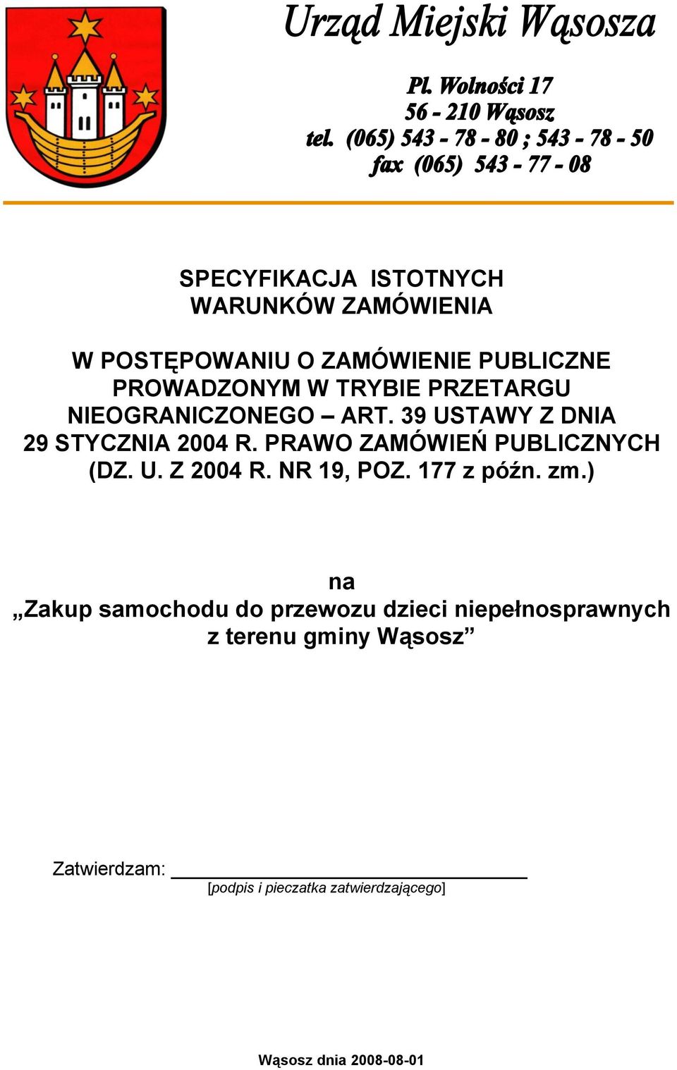PRAWO ZAMÓWIEŃ PUBLICZNYCH (DZ. U. Z 2004 R. NR 19, POZ. 177 z późn. zm.