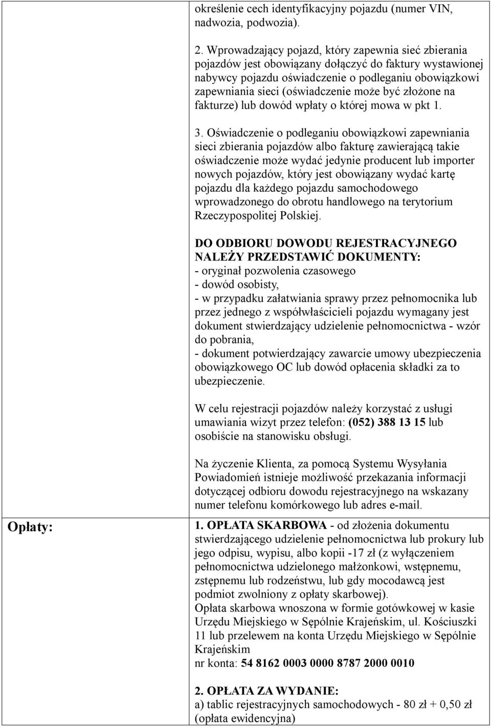 być złożone na fakturze) lub dowód wpłaty o której mowa w pkt 1. 3.