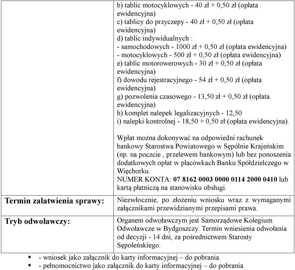 0,50 zł (opłata h) komplet nalepek legalizacyjnych - 12,50 i) nalepki kontrolnej - 18,50 + 0,50 zł (opłata.