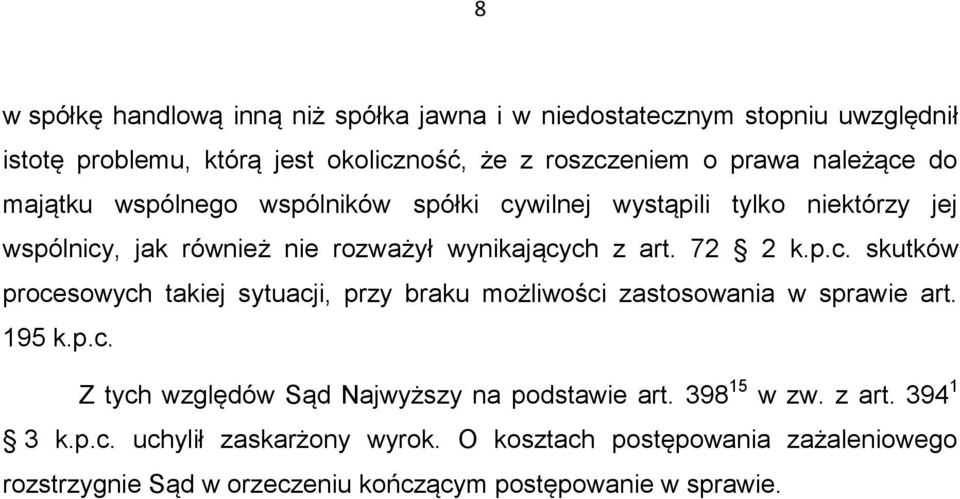 195 k.p.c. Z tych względów Sąd Najwyższy na podstawie art. 398 15 w zw. z art. 394 1 3 k.p.c. uchylił zaskarżony wyrok.