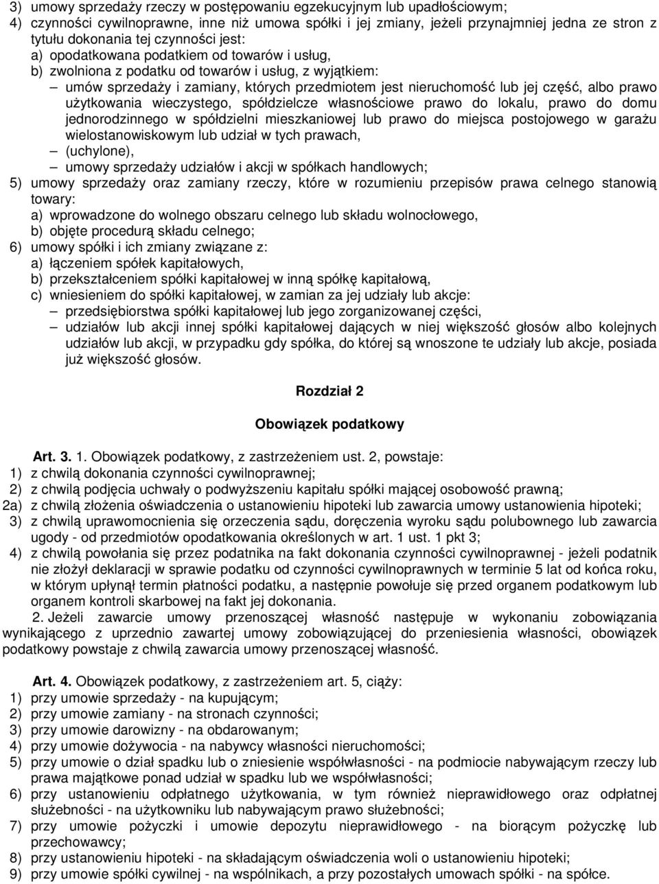 albo prawo uŝytkowania wieczystego, spółdzielcze własnościowe prawo do lokalu, prawo do domu jednorodzinnego w spółdzielni mieszkaniowej lub prawo do miejsca postojowego w garaŝu wielostanowiskowym