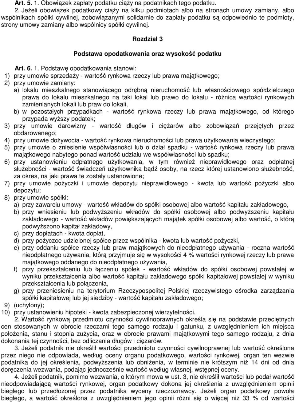 umowy zamiany albo wspólnicy spółki cywilnej. Rozdział 3 Podstawa opodatkowania oraz wysokość podatku Art. 6. 1.