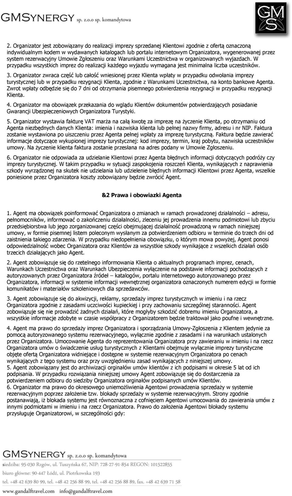 W przypadku wszystkich imprez do realizacji każdego wyjazdu wymagana jest minimalna liczba uczestników. 3.