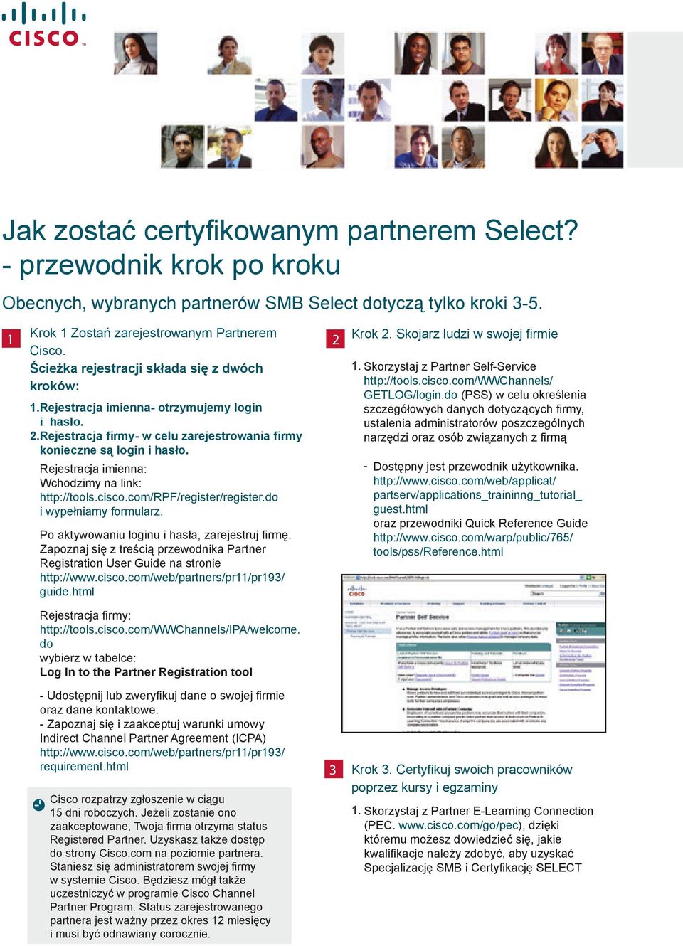 Rejestracja imienna: Wchodzimy na link: http://tools.cisco.com/rpf/register/register.do i wypełniamy formularz. Po aktywowaniu loginu i hasła, zarejestruj firmę.