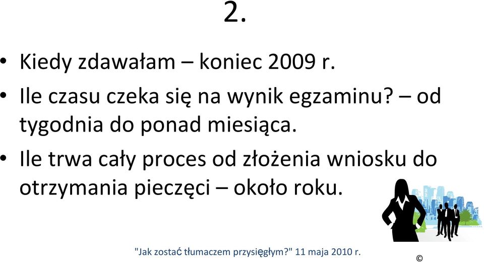 od tygodnia do ponad miesiąca.