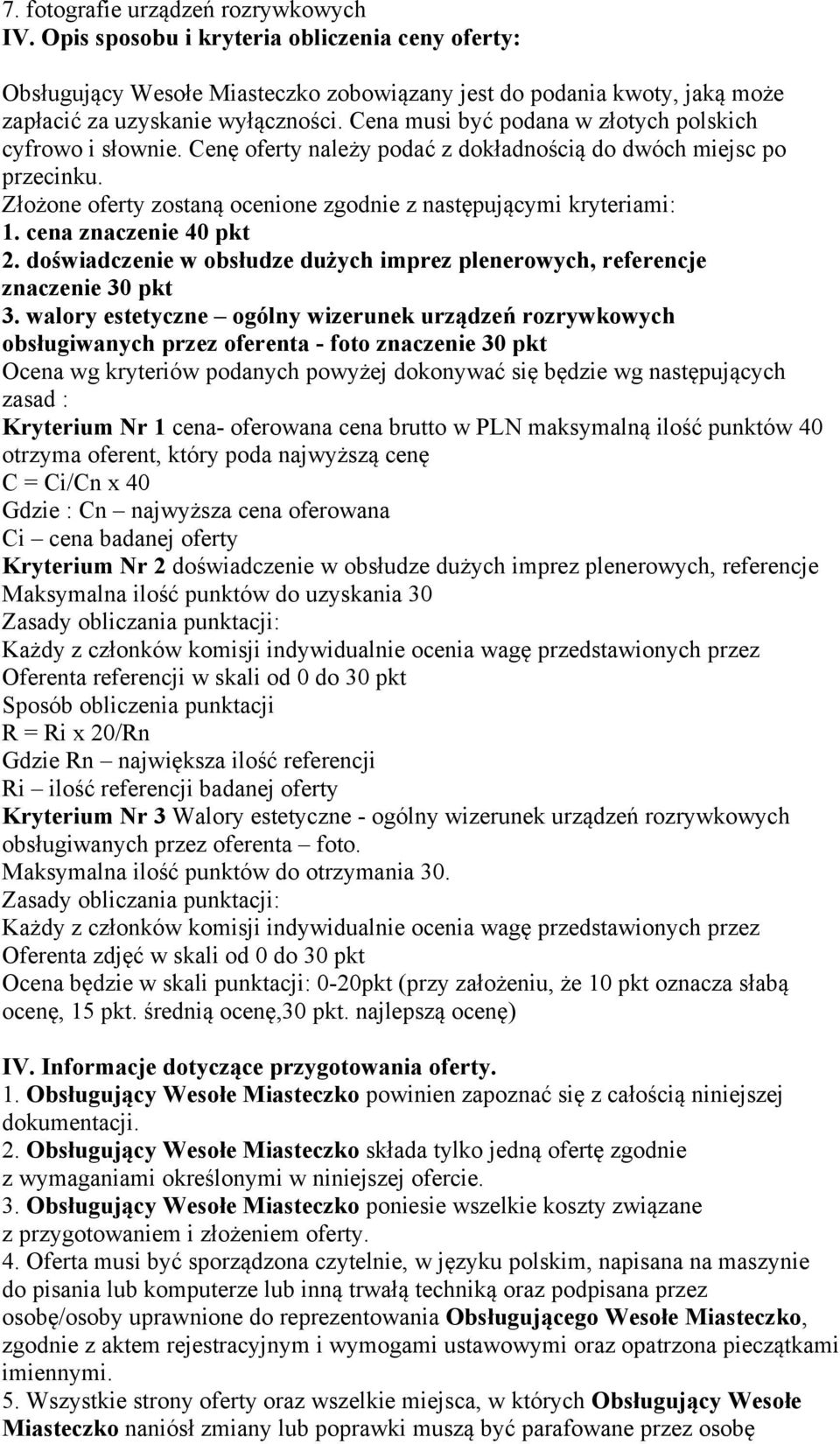 cena znaczenie 40 pkt 2. doświadczenie w obsłudze dużych imprez plenerowych, referencje znaczenie 30 pkt 3.