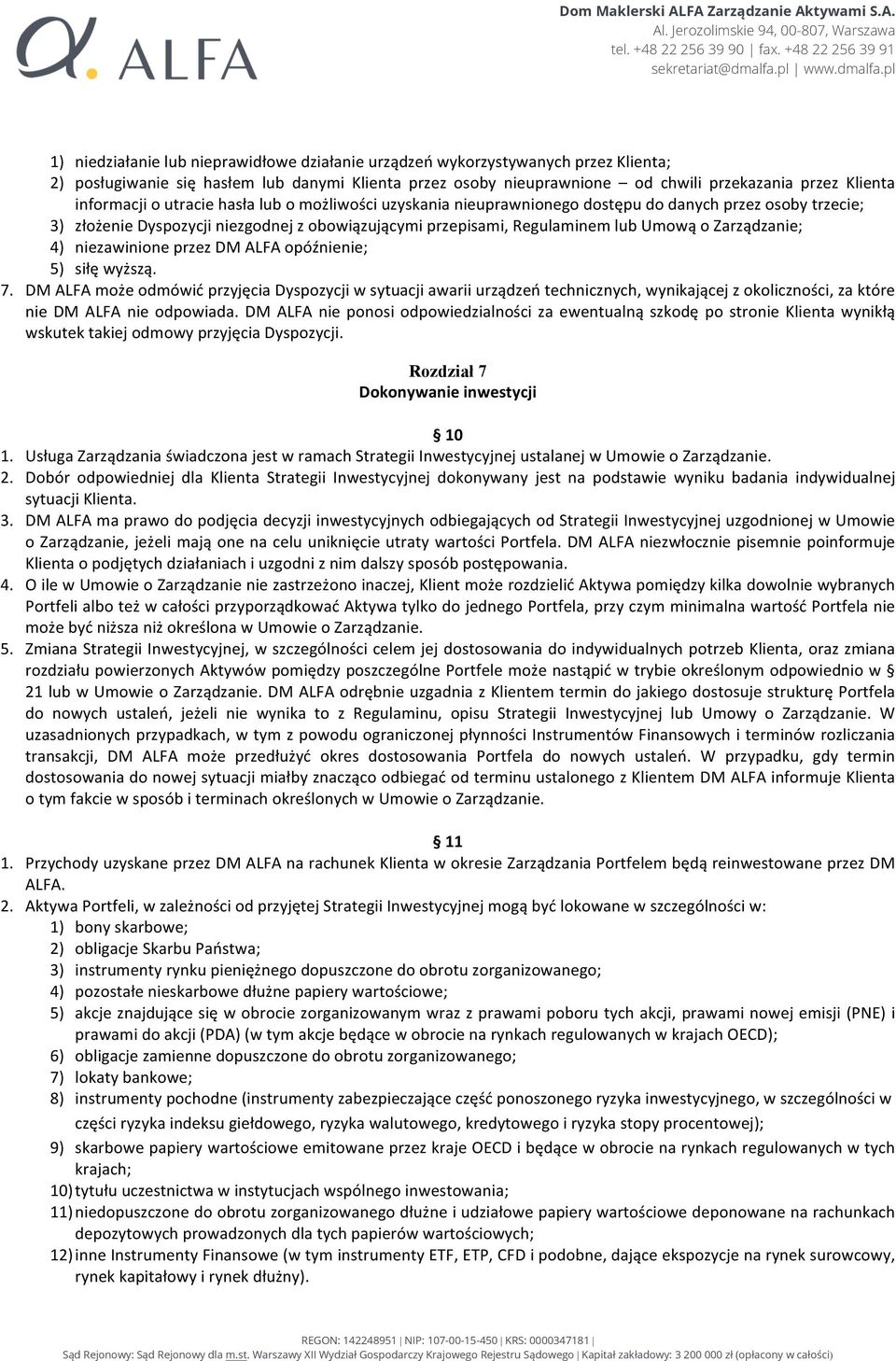 Zarządzanie; 4) niezawinione przez DM ALFA opóźnienie; 5) siłę wyższą. 7.