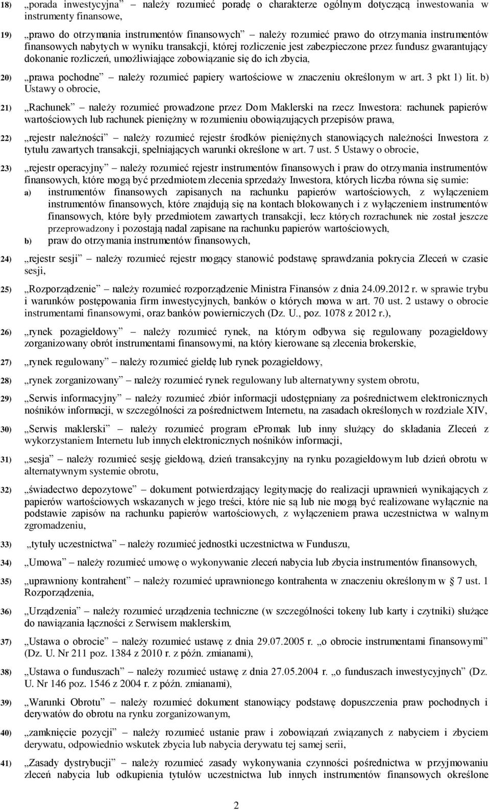 20) prawa pochodne należy rozumieć papiery wartościowe w znaczeniu określonym w art. 3 pkt 1) lit.