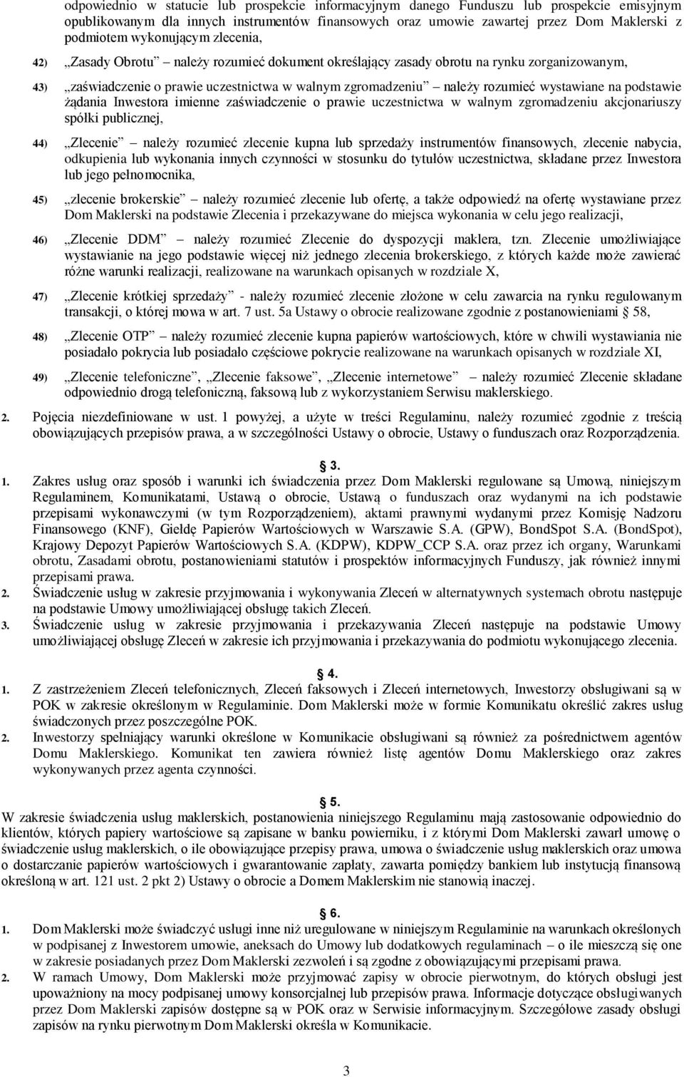 wystawiane na podstawie żądania Inwestora imienne zaświadczenie o prawie uczestnictwa w walnym zgromadzeniu akcjonariuszy spółki publicznej, 44) Zlecenie należy rozumieć zlecenie kupna lub sprzedaży