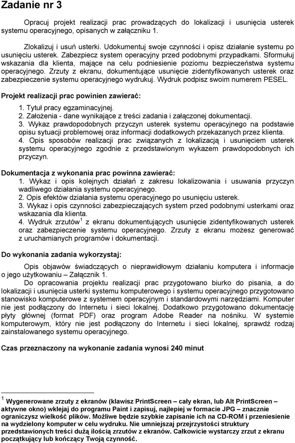 Sformułuj wskazania dla klienta, mające na celu podniesienie poziomu bezpieczeństwa systemu operacyjnego.