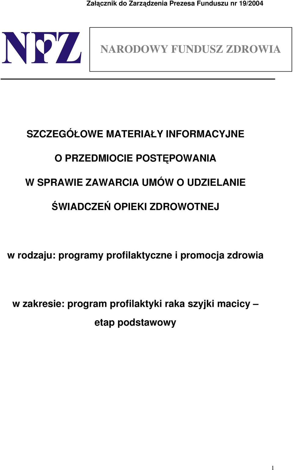 UMÓW O UDZIELANIE ŚWIADCZEŃ OPIEKI ZDROWOTNEJ w rodzaju: programy profilaktyczne