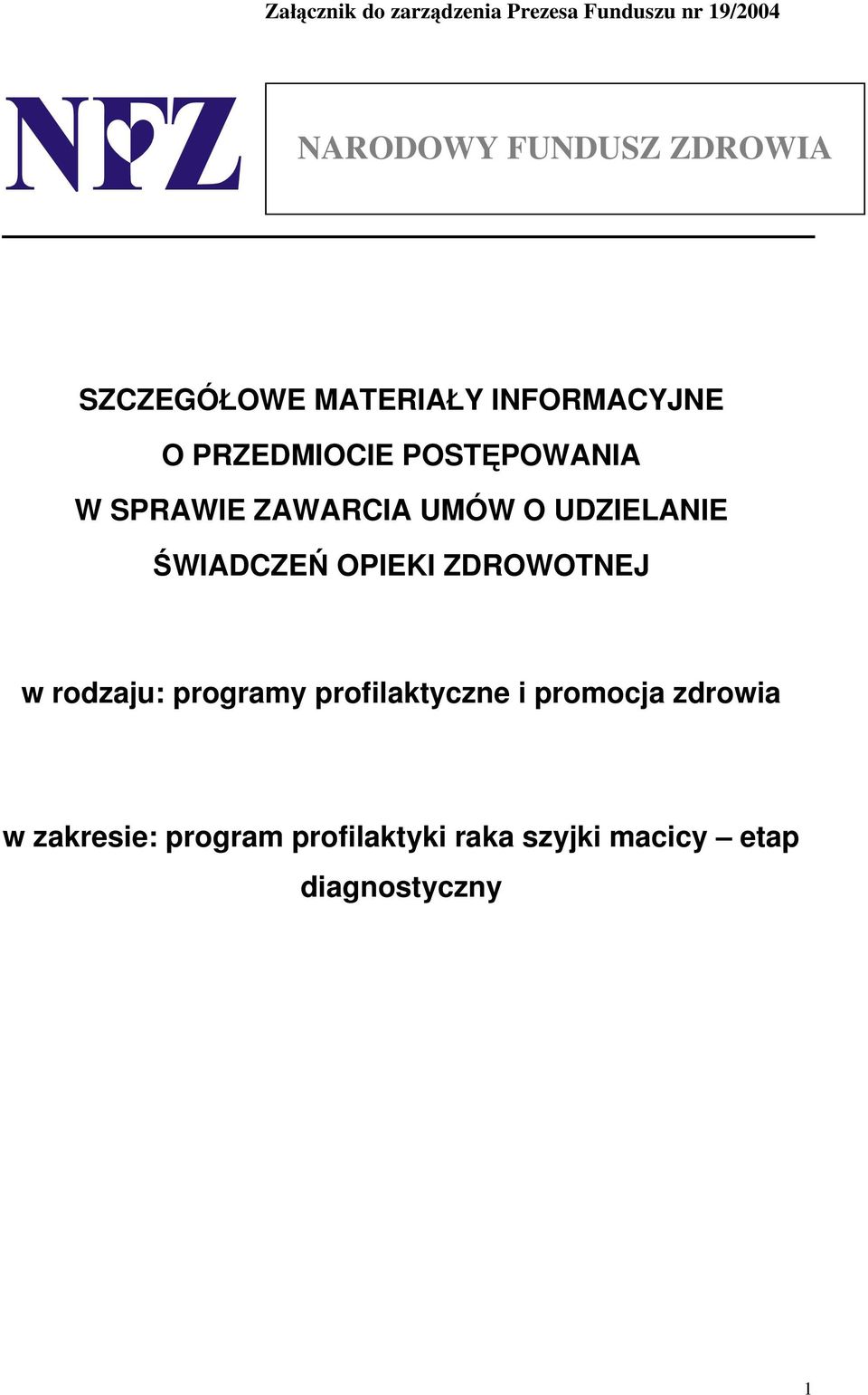 UMÓW O UDZIELANIE ŚWIADCZEŃ OPIEKI ZDROWOTNEJ w rodzaju: programy profilaktyczne i