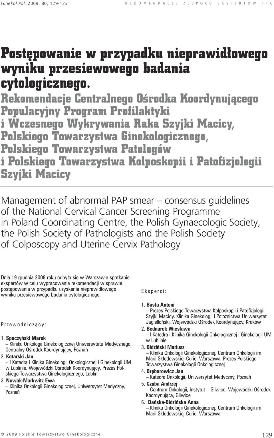 Polskiego Towarzystwa Kolposkopii i Patofizjologii Szyjki Macicy Management of abnormal PAP smear consensus guidelines of the National Cervical Cancer Screening Programme in Poland Coordinating