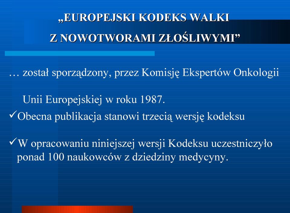 Obecna publikacja stanowi trzecią wersję kodeksu W opracowaniu