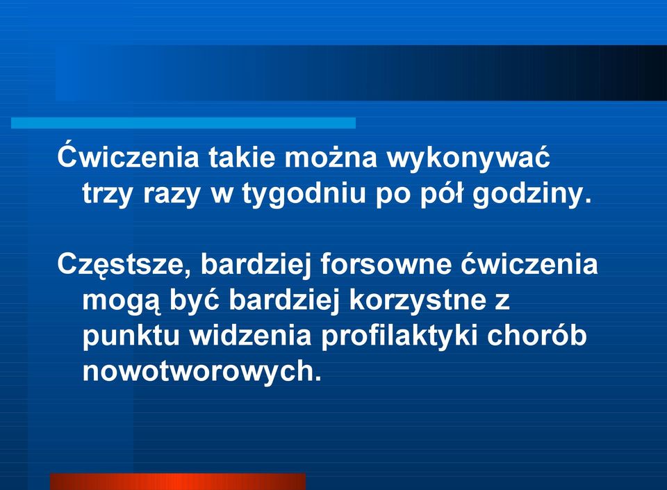 Częstsze, bardziej forsowne ćwiczenia mogą być