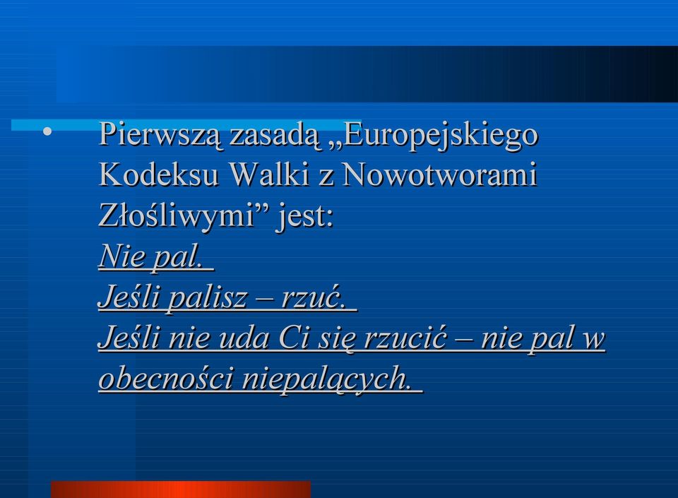 pal. Jeśli palisz rzuć.