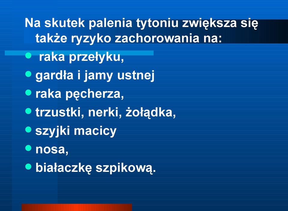 i jamy ustnej raka pęcherza, trzustki, nerki,