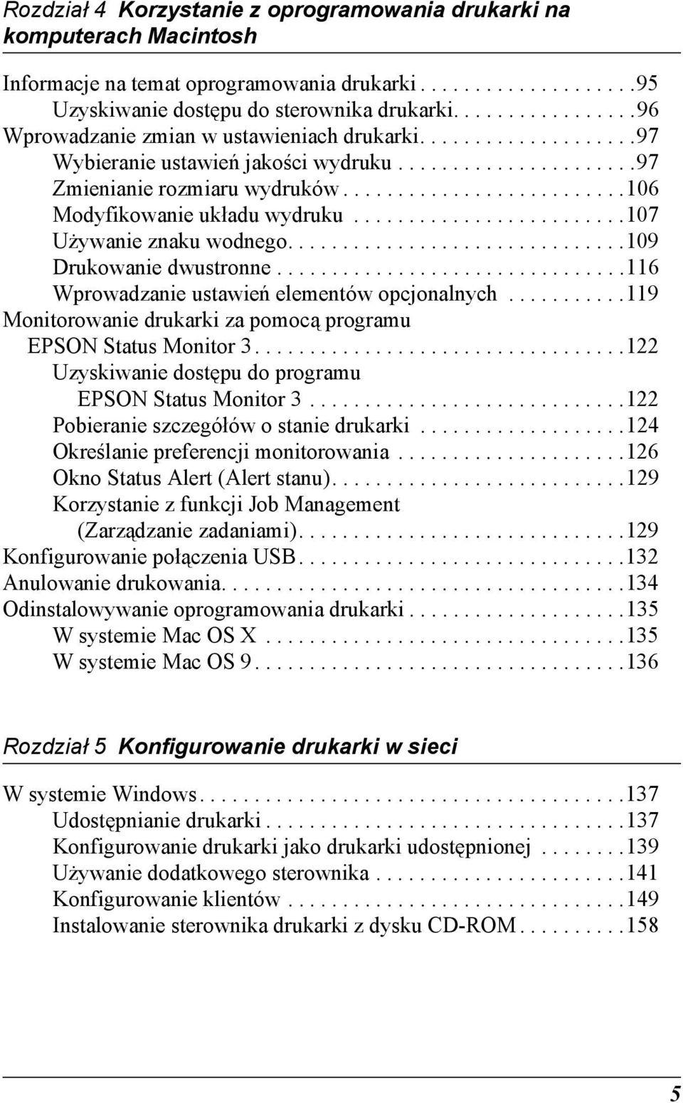 .........................106 Modyfikowanie układu wydruku.........................107 Używanie znaku wodnego...............................109 Drukowanie dwustronne.