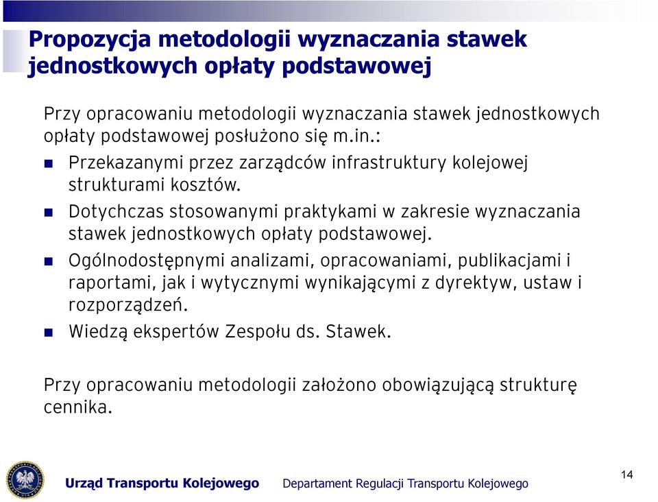 Dotychczas stosowanymi praktykami w zakresie wyznaczania stawek jednostkowych opłaty podstawowej.