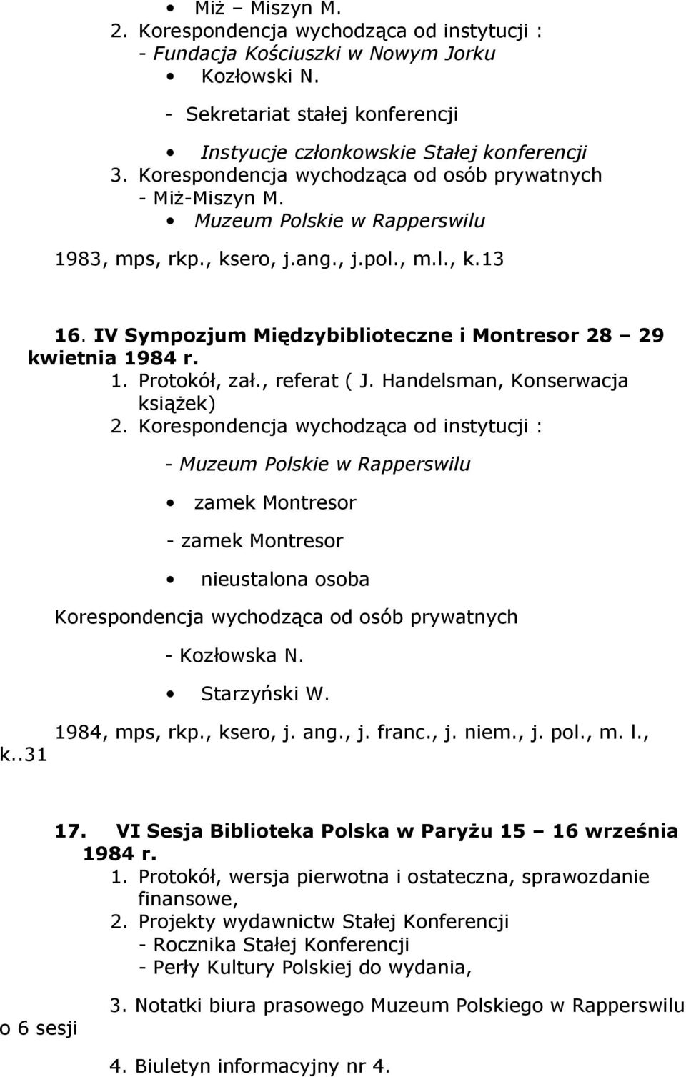 IV Sympozjum Międzybiblioteczne i Montresor 28 29 kwietnia 1984 r., zał., referat ( J. Handelsman, Konserwacja książek) 2.