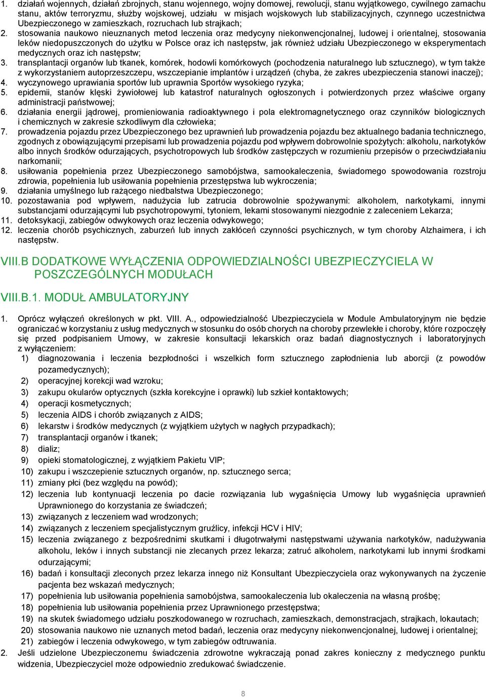 stosowania naukowo nieuznanych metod leczenia oraz medycyny niekonwencjonalnej, ludowej i orientalnej, stosowania leków niedopuszczonych do użytku w Polsce oraz ich następstw, jak również udziału