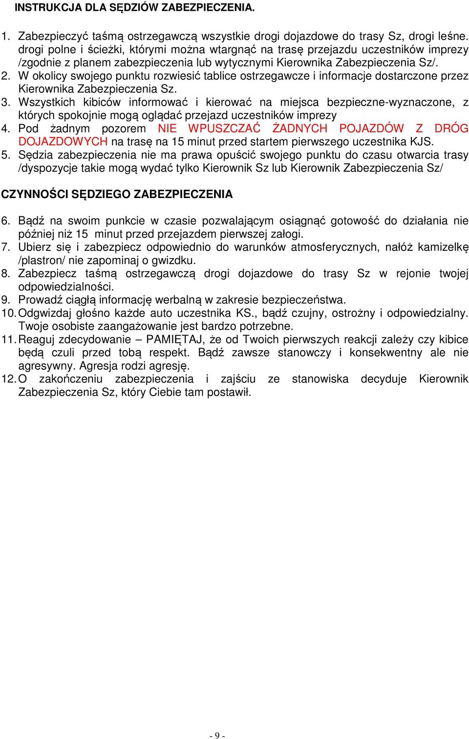 W okolicy swojego punktu rozwiesić tablice ostrzegawcze i informacje dostarczone przez Kierownika Zabezpieczenia Sz. 3.