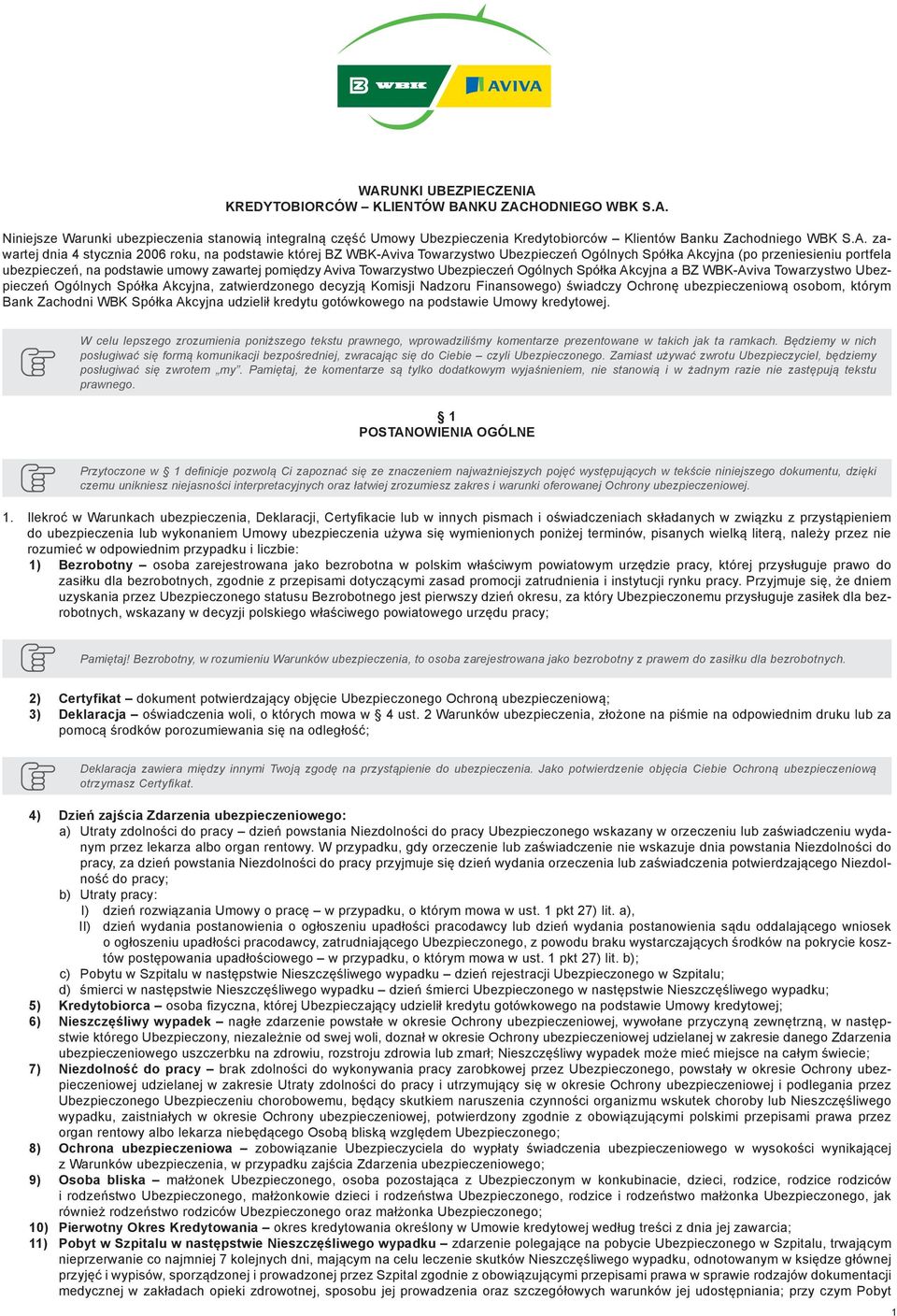 Aviva Towarzystwo Ubezpieczeń Ogólnych Spółka Akcyjna a BZ WBK-Aviva Towarzystwo Ubezpieczeń Ogólnych Spółka Akcyjna, zatwierdzonego decyzją Komisji Nadzoru Finansowego) świadczy Ochronę