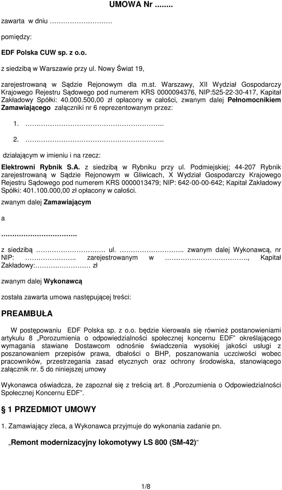094376, NIP:525-22-30-417, Kapitał Zakładowy Spółki: 40.000.500,00 zł opłacony w całości, zwanym dalej Pełnomocnikiem Zamawiającego załączniki nr 6 reprezentowanym przez: 1... 2.