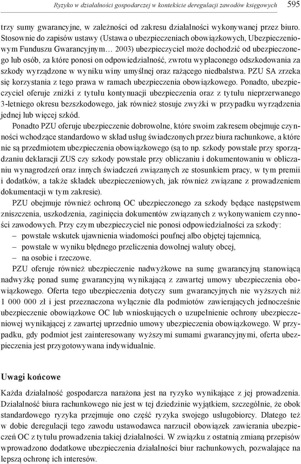 odpowiedzialność, zwrotu wypłaconego odszkodowania za szkody wyrządzone w wyniku winy umyślnej oraz rażącego niedbalstwa.