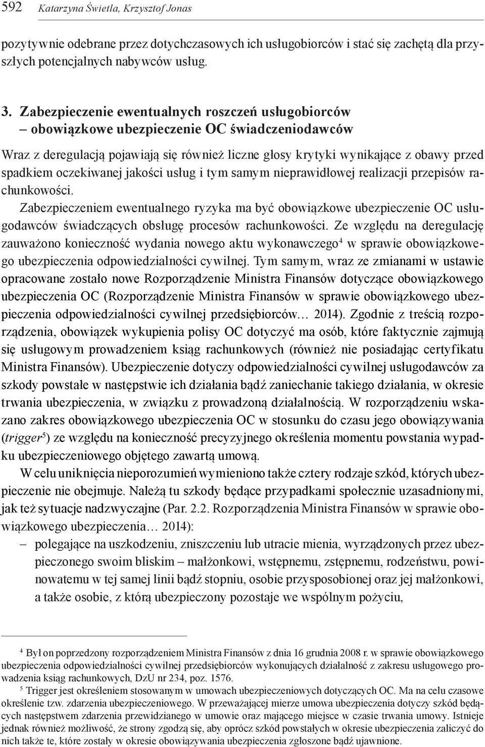 oczekiwanej jakości usług i tym samym nieprawidłowej realizacji przepisów rachunkowości.