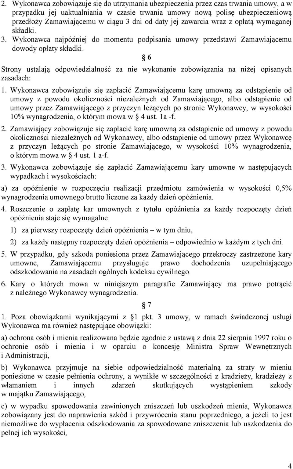 6 Strony ustalają odpowiedzialność za nie wykonanie zobowiązania na niżej opisanych zasadach: 1.