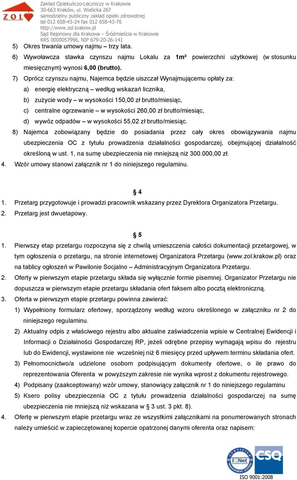 w wysokości 260,00 zł brutto/miesiąc, d) wywóz odpadów w wysokości 55,02 zł brutto/miesiąc.