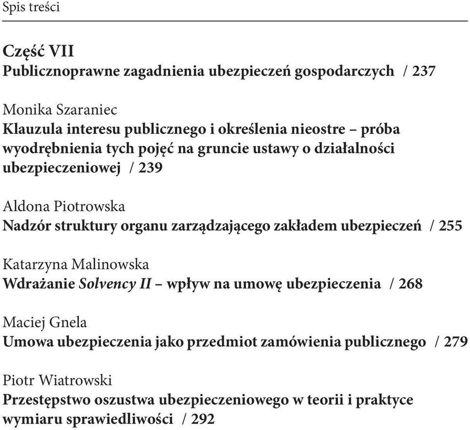 zarządzającego zakładem ubezpieczeń / 255 Katarzyna Malinowska Wdrażanie Solvency II wpływ na umowę ubezpieczenia / 268 Maciej Gnela Umowa