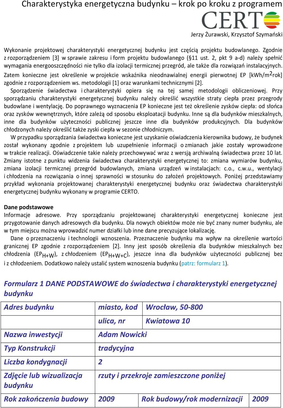 2, pkt 9 a-d) należy spełnić wymagania energooszczędności nie tylko dla izolacji termicznej przegród, ale także dla rozwiązań instalacyjnych.