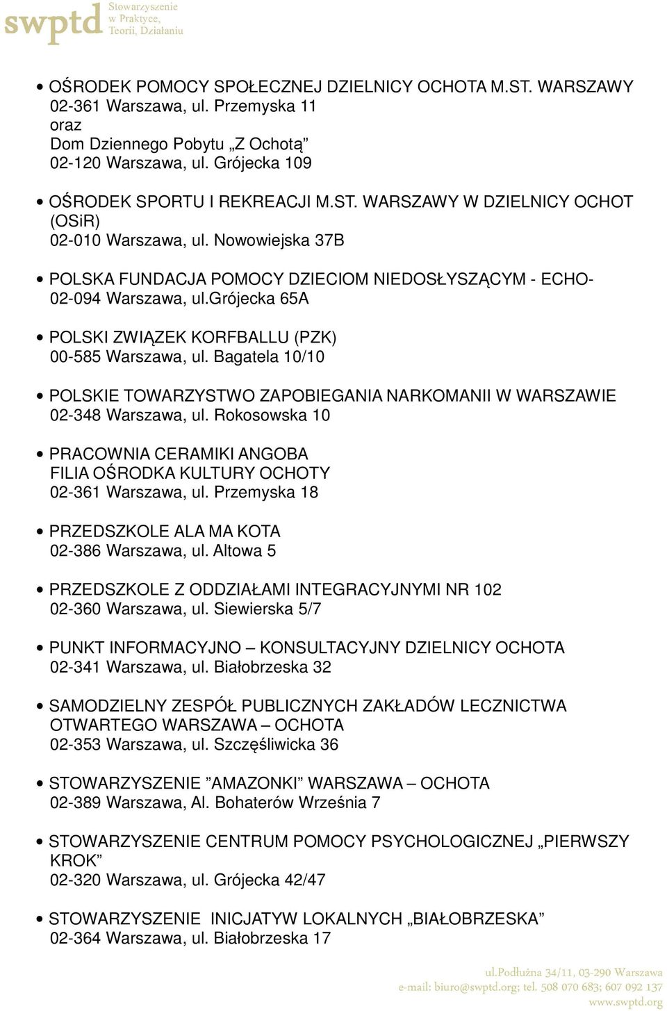 Bagatela 10/10 POLSKIE TOWARZYSTWO ZAPOBIEGANIA NARKOMANII W WARSZAWIE 02-348 Warszawa, ul. Rokosowska 10 PRACOWNIA CERAMIKI ANGOBA FILIA OŚRODKA KULTURY OCHOTY 02-361 Warszawa, ul.