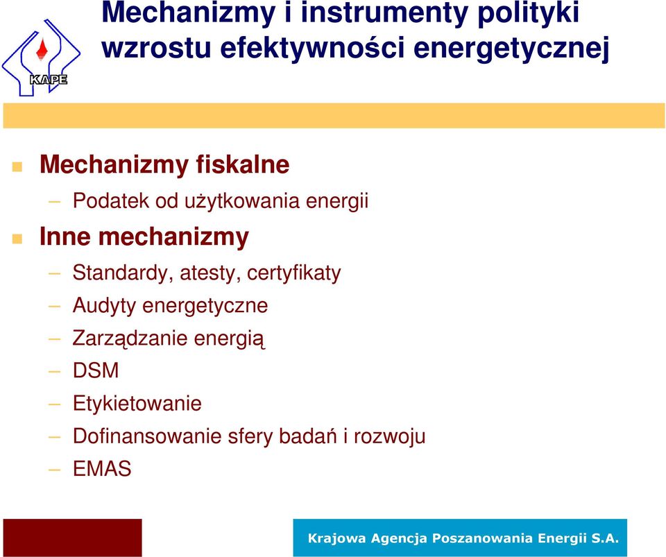 Inne mechanizmy Standardy, atesty, certyfikaty Audyty energetyczne