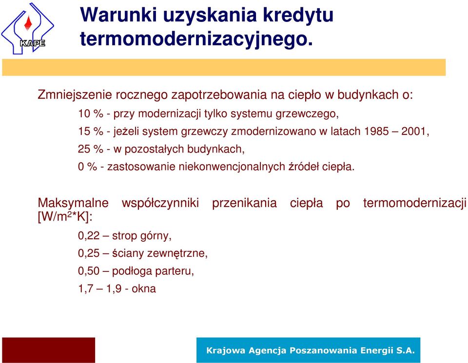 % - jeżeli system grzewczy zmodernizowano w latach 1985 2001, 25 % - w pozostałych budynkach, 0 % - zastosowanie