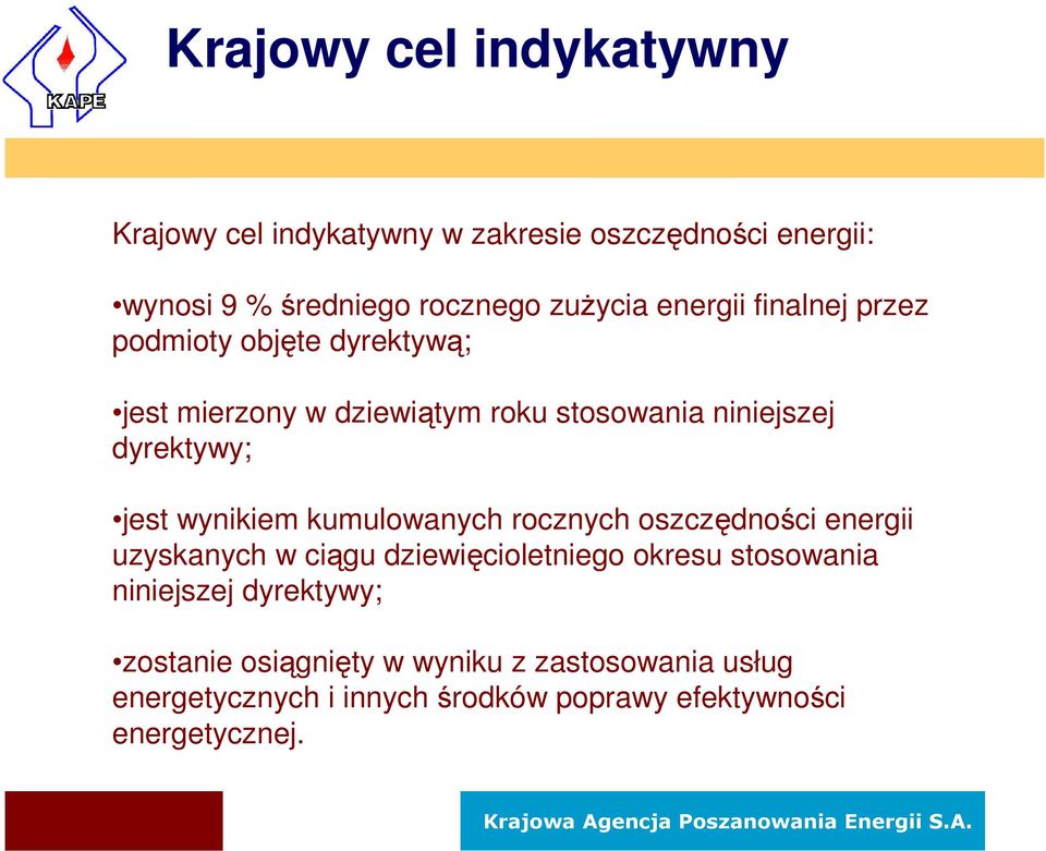 wynikiem kumulowanych rocznych oszczędności energii uzyskanych w ciągu dziewięcioletniego okresu stosowania niniejszej