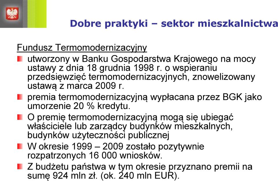 premia termomodernizacyjną wypłacana przez BGK jako umorzenie 20 % kredytu.